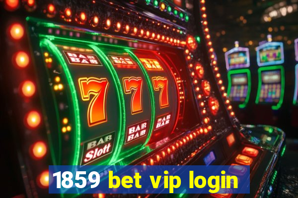 1859 bet vip login